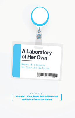 A Laboratory of Her Own: Women and Science in Spanish Culture