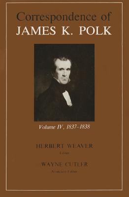 Corr James K Polk Vol 4 (Utp Correspondence James Polk)