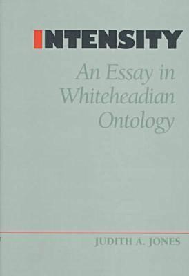 Intensity: An Essay in Whiteheadian Ontology (Vanderbilt Library of American Philosophy)