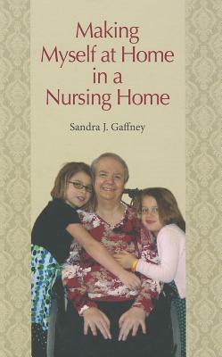Making Myself at Home in a Nursing Home