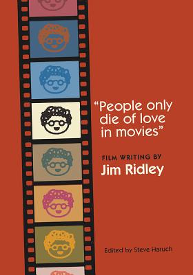 People Only Die of Love in Movies: Film Writing by Jim Ridley