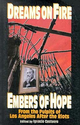 Dreams on Fire: Embers of Hope : From the Pulpits of Los Angeles After the Riots