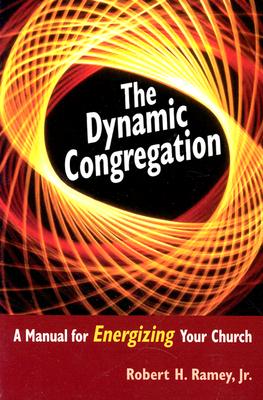 The Dynamic Congregation: A Manual for Energizing Your Church
