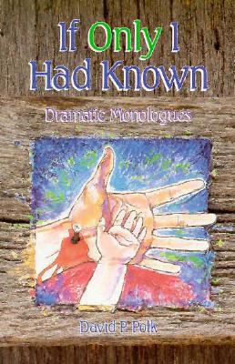If Only I Had Known: Dramatic Monologues for Advent and Lent