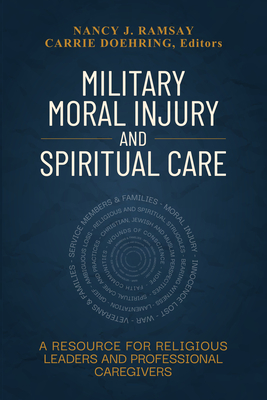 Image for Military Moral Injury and Spiritual Care: A Resource for Religious Leaders and Professional Caregivers