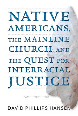 Native Americans, The Mainline Church, and the Quest for Interracial Justice