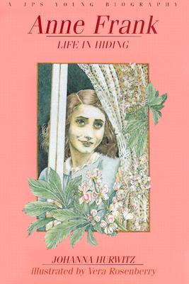 Anne Frank; A Life in Hiding