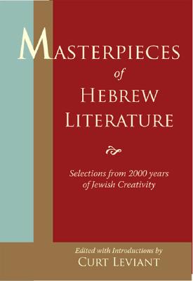 Masterpieces of Hebrew Literature: Selections from 2000 Years of Jewish Creativity