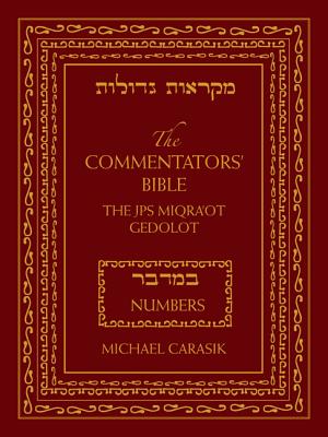 The Commentators' Bible: Numbers: The Rubin JPS Miqra'ot Gedolot