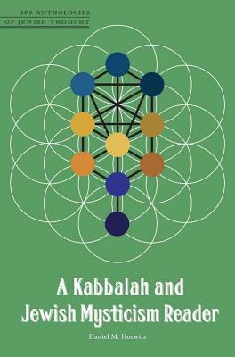 A Kabbalah and Jewish Mysticism Reader (JPS Anthologies of Jewish Thought)