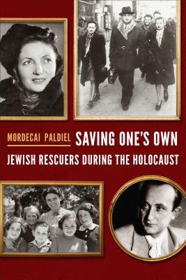 Saving One's Own: Jewish Rescuers during the Holocaust