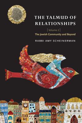 The Talmud of Relationships, Volume 2: The Jewish Community and Beyond