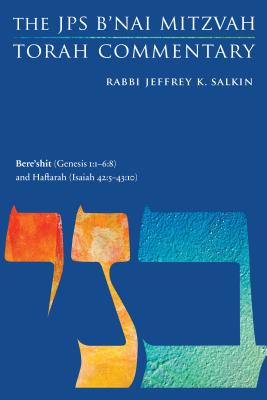Bere'shit (Genesis 1:1-6:8) and Haftarah (Isaiah 42:5-43:10): The JPS B'nai Mitzvah Torah Commentary (JPS Study Bible)