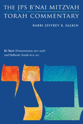 Ki Tavo' (Deuteronomy 26:1-29:8) and Haftarah (Isaiah 60:1-22): The JPS B'nai Mitzvah Torah Commentary (JPS Study Bible)