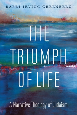 The Triumph of Life: A Narrative Theology of Judaism