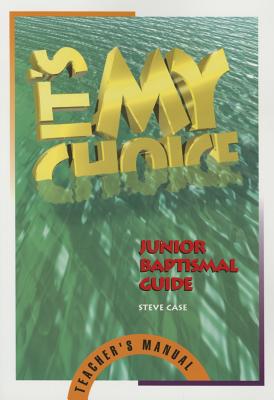 Image for It's My Choice: Junior Baptismal Guide It's My Choice: Junior Baptismal Guide