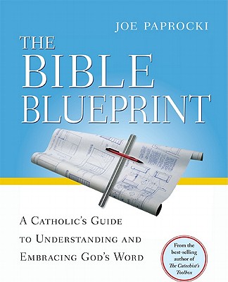 The Bible Blueprint: A Catholic's Guide to Understanding and Embracing God's Word (Toolbox Series)