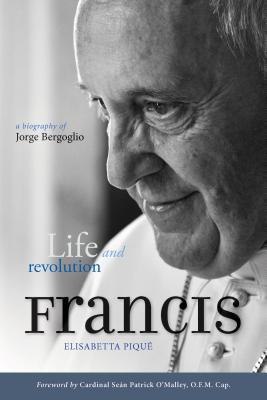 Image for Pope Francis: Life and Revolution: A Biography of Jorge Bergoglio Pope Francis: Life and Revolution: A Biography of Jorge Bergoglio