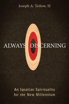 Image for Always Discerning: An Ignatian Spirituality for the New Millennium Always Discerning: An Ignatian Spirituality for the New Millennium
