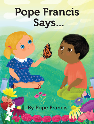 Pope Francis Says.