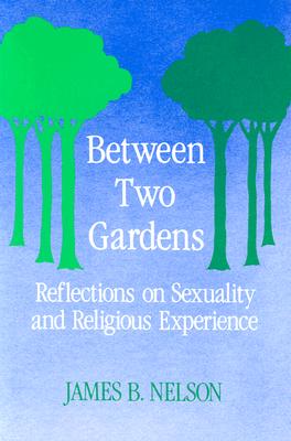 Between Two Gardens: Reflections on Sexuality and Religious Experience