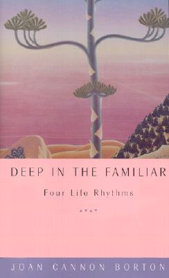 Deep in the Familiar: 4 Life Rhythms