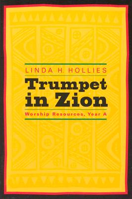 Trumpet in Zion: Worship Resources, Year a