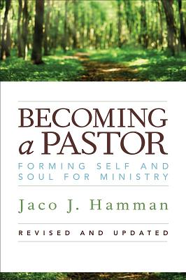 Image for Becoming a Pastor: Forming Self and Soul for Ministry Becoming a Pastor: Forming Self and Soul for Ministry