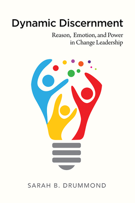 Image for Dynamic Discernment: Reason, Emotion, and Power in Change Leadership Dynamic Discernment: Reason, Emotion, and Power in Change Leadership