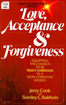 Love, Acceptance and Forgiveness: Equipping the Church to Be Truly Christian in a Non-Christian World