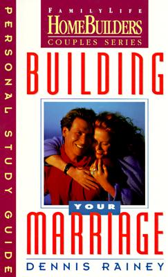 BUILDING YOUR MARRIAGE Personal Study Guide