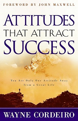 Image for Attitudes that Attract Success: You Are Only One Attitude Away from a Great Life