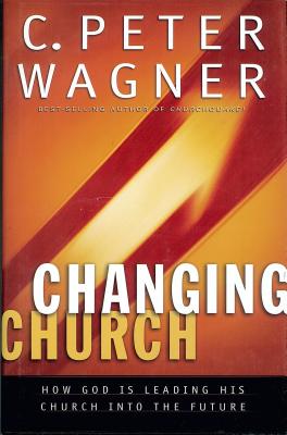 Image for Changing Church: How God Is Leading His Church Into the Future Changing Church: How God Is Leading His Church Into the Future