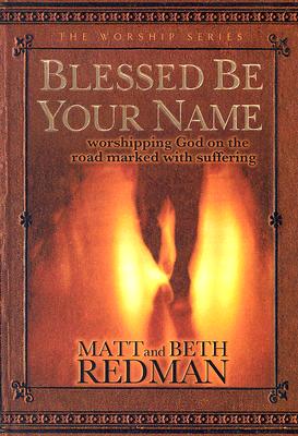 Blessed Be Your Name: Worshipping God on the Road Marked with Suffering