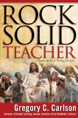 Rock Solid Teacher: Discover the Joy of Teaching Like Jesus