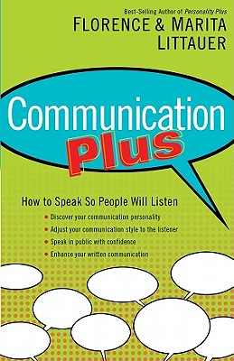 Communication Plus: How to Speak So People Will Listen