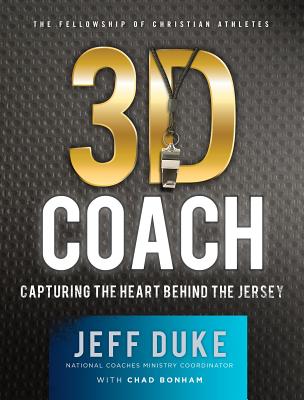 3D Coach: Capturing the Heart Behind the Jersey (Heart of a Coach:the Fellowship of Christian Athletes)