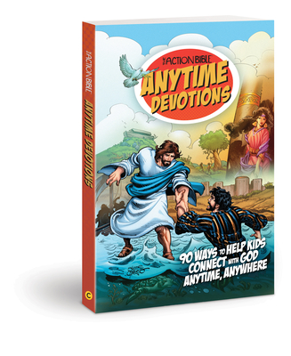 Image for The Action Bible Anytime Devotions: 90 Ways to Help Kids Connect with God Anytime, Anywhere (Action Bible Series)