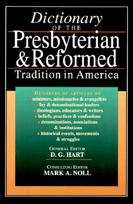 Dictionary of the Presbyterian & Reformed Tradition in America