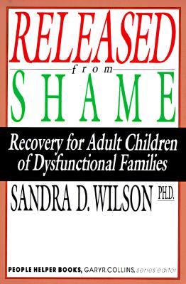 Released from Shame: Recovery for Adult Children of Dysfunctional Families (People Helper Books)