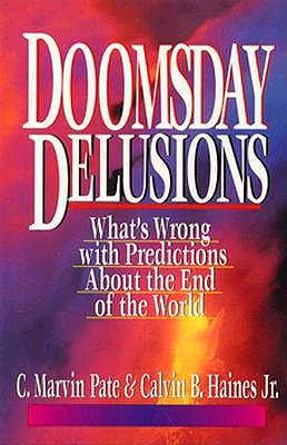 Image for Doomsday Delusions: What's Wrong With Predictions About the End of the World