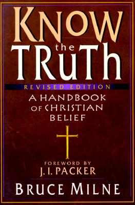 Know the Truth: A Handbook of Christian Belief