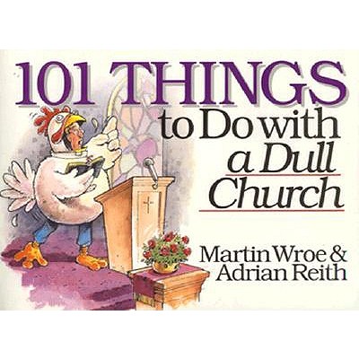 Image for 101 Things to Do With a Dull Church