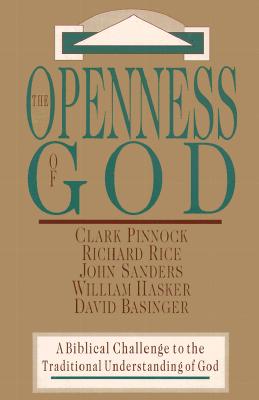 Image for The Openness of God: A Biblical Challenge to the Traditional Understanding of God