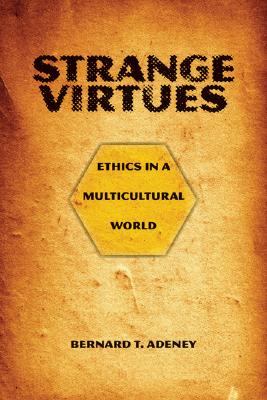 Image for Strange Virtues: Ethics in a Multicultural World