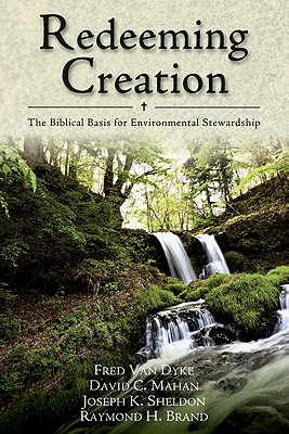 Redeeming Creation: The Biblical Basis for Environmental Stewardship