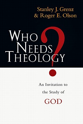 Image for Who Needs Theology: An Invitation to the Study of God Who Needs Theology: An Invitation to the Study of God