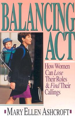 Balancing Act: How Women Can Lose Their Roles & Find Their Callings
