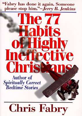 The 77 Habits of Highly Ineffective Christians