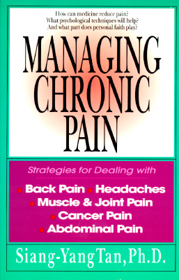 Image for Managing Chronic Pain: Strategies for Dealing With Back Pain, Headaches, Muscle & Joint Pain, Cancer Pain, Abdominal Pain